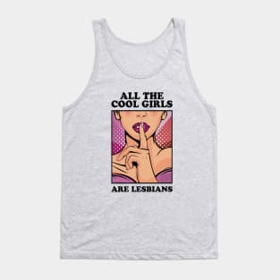 All The Cool Girls Are Lesbians Tank Top